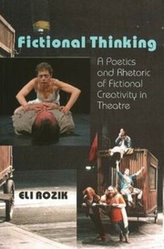 Cover of: Fictional thinking: a poetics and rhetoric of fictional creativity in theatre