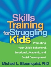 Cover of: Skills training for struggling kids: promoting your child's behavioral, emotional, academic, and social development