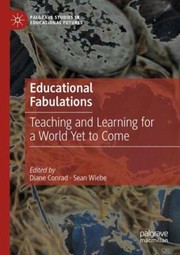 Cover of: Educational Fabulations by Diane Conrad, Sean Wiebe