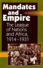 Cover of: Mandates and Empire: The League of Nations and Africa, 1914-1931