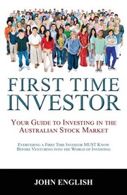 Cover of: First Time Investor: Your Guide to Investing in the Australian Stock Market