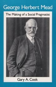 Cover of: George Herbert Mead: the making of a social pragmatist