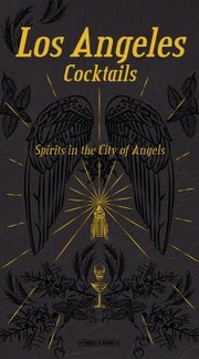 Cover of: Los Angeles Cocktails: Spirits in the City of Angels