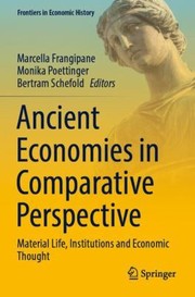 Cover of: Ancient Economies in Comparative Perspective: Material Life, Institutions and Economic Thought