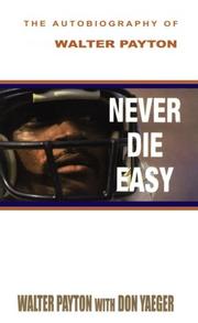 Cover of: Never die easy: the autobiography of Walter Payton