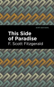 Cover of: This Side of Paradise by F. Scott Fitzgerald, F. Scott Fitzgerald, Mint Editions