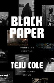 Cover of: Black Paper by Teju Cole