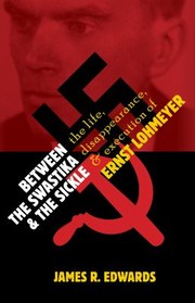 Cover of: Between the Swastika and the Sickle: The Life, Disappearance, and Execution of Ernst Lohmeyer