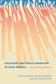 Cover of: Voluntary and Forced Migration in Latin America by Natalia Caicedo Camacho, Luisa Feline Freier, Dustin Welch Garcia, Andrea Kvietok Dueñas, Natalia Caicedo Camacho, Luisa Feline Freier, Dustin Welch Garcia, Andrea Kvietok Dueñas