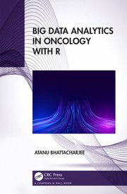 Cover of: Big Data Analytics in Oncology with R by Atanu Bhattacharjee