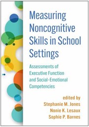 Cover of: Measuring Noncognitive Skills in School Settings by Stephanie M. Jones, Nonie K. Lesaux, Sophie P. Barnes, Timothy P. Shriver, Stephanie M. Jones, Nonie K. Lesaux, Sophie P. Barnes, Timothy P. Shriver