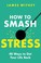 Cover of: How to Smash Stress