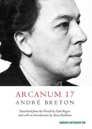 Cover of: Arcanum 17 by André Breton, Zack Rogow, Anna Balakian