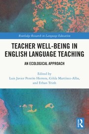 Teacher Well-Being in English Language Teaching by Luis Javier Pentón Herrera, Gilda Martínez-Alba, Ethan Tinh Trinh