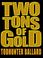 Cover of: Two tons of gold