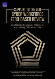 Cover of: Support to the DoD Cyber Workforce Zero-Based Review: Developing a Repeatable Process for Conducting ZBRs Within DoD