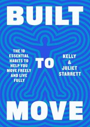 Cover of: Built to Move by Juliet Starrett, Kelly Starrett, Kelly Starrett, Juliet Starrett