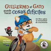 Cover of: Guillermo el Gato puede hacer cosas difíciles by Misty Black, Ana Rankovic, Misty Black, Ana Rankovic