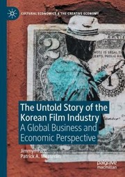 Cover of: Untold Story of the Korean Film Industry: A Global Business and Economic Perspective