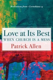 Cover of: Love at Its Best When Church Is a Mess: Meditations from 1 Corinthians 13