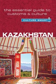 Cover of: Kazakhstan - Culture Smart!: The Essential Guide to Customs and Culture