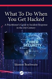 Cover of: What to Do When You Get Hacked: A Practitioner's Guide to Incident Response in the 21st Century