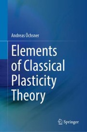 Cover of: Elements of Classical Plasticity Theory