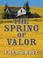 Cover of: The spring of valor