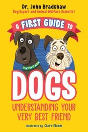 Cover of: First Guide to Dogs: Understanding Your Very Best Friend