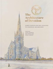 Cover of: Architecture of Devotion: James Goold and His Legacies in Colonial Melbourne