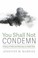 Cover of: You Shall Not Condemn