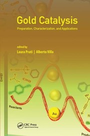 Cover of: Gold Catalysis: Preparation, Characterization and Applications