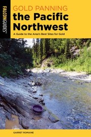 Cover of: Gold Panning the Pacific Northwest by Garret Romaine, Garret Romaine