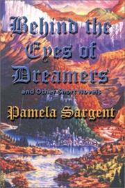 Cover of: Behind the eyes of dreamers and other short novels