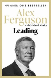 Cover of: Leading by Alex Ferguson, Michael Moritz, Alex Ferguson, Michael Moritz