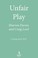 Cover of: Unfair Play