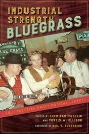 Cover of: Industrial Strength Bluegrass: Southwestern Ohio's Musical Legacy