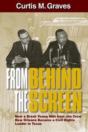 Cover of: From Behind the Screen: How a Brash Young Man from Jim Crow New Orleans Became a Civil Rights Leader in Texas