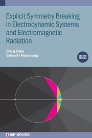 Cover of: Explicit Symmetry Breaking Electrodynahb: Explicit Symmetry Breaking in Electrodynamic Systems and Electromagnetic Radiation, Second Edition