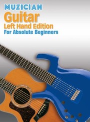 Cover of: Muzician Left Handed Guitar for Absolute Beginners