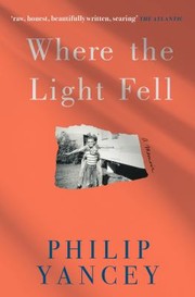 Cover of: Where the Light Fell: A Memoir