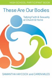 Cover of: These Are Our Bodies, High School Participant Book: Talking Faith and Sexuality at Church and Home