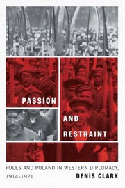 Cover of: Passion and Restraint: Poles and Poland in Western Diplomacy, 1914-1921