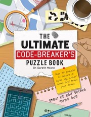 Cover of: Ultimate Code-Breakers Puzzle Book: Over 50 Puzzles to Become a Super Spy, Crack Codes, and Train Your Brain!