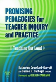 Cover of: Promising Pedagogies for Teacher Inquiry and Practice: Teaching Out Loud