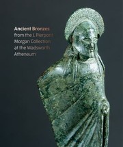 Cover of: Ancient Bronzes from the J. Pierpont Morgan Collection at the Wadsworth Atheneum by Lisa Brody, James Higginbotham, Lisa Brody, James Higginbotham