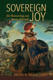 Cover of: Sovereign Joy: Afro-Mexican Kings and Queens, 1539-1640