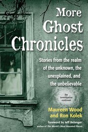 Cover of: More Ghost Chronicles: Stories from the Realm of the Unknown, the Unexplained, and the Unbelievable