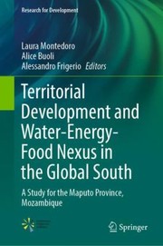 Cover of: Territorial Development and Water-Energy-Food Nexus in the Global South: A Study for the Maputo Province, Mozambique