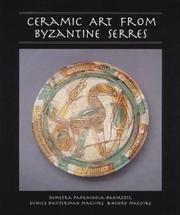 Cover of: Ceramic art from Byzantine Serres by Dēmētra Papanikola-Bakirtzē